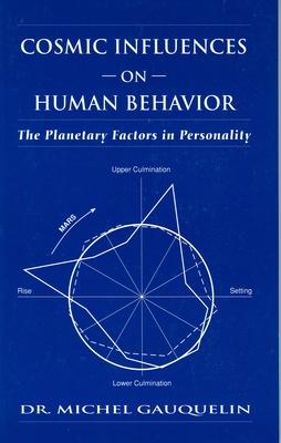 Cosmic Influences on Human Behavior: The Planetary Factors in Personality