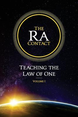 The Ra Contact: Teaching the Law of One: Volume 1