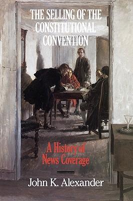 The Selling of the Constitutional Convention: A History of News Coverage