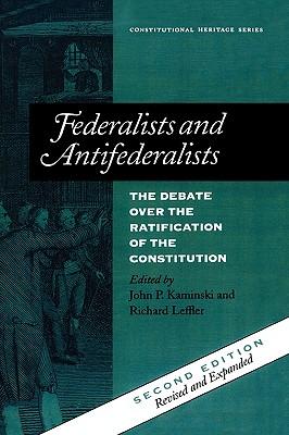 Federalists and Antifederalists: The Debate Over the Ratification of the Constitution