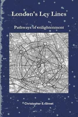 London's Ley Lines Pathways of Enlightenment