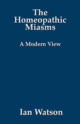 The Homeopathic Miasms - A Modern View