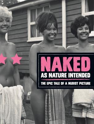 Naked as Nature Intended: The Epic Tale of a Nudist Picture