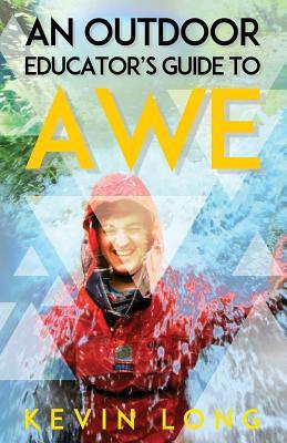 An Outdoor Educator's Guide to Awe: Understanding High Impact Learning