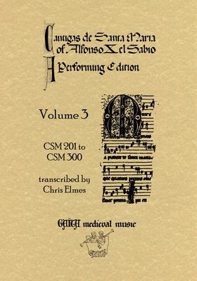 Cantigas De Santa Maria Of Alfonso X, El Sabio, A Performing Edition: Volume 3