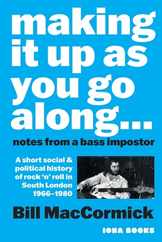 Making it up as you go Along: A Short Social and Political History of Rock 'n' Roll in South London 1966 -1980 Subscription