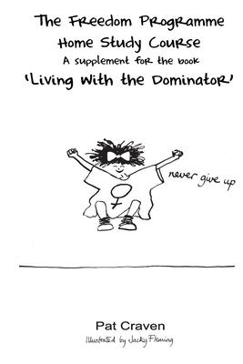 The Freedom Programme Home Study Course: : A Supplement for the book "Living with the Dominator"