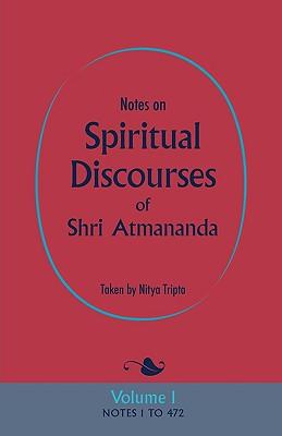 Notes on Spiritual Discourses of Shri Atmananda: Volume 1