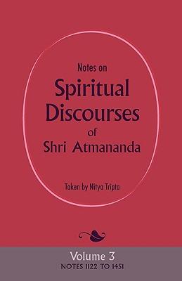 Notes on Spiritual Discourses of Shri Atmananda: Volume 3