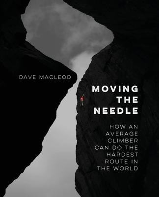 Moving the Needle: How An Average Climber Can Do The Hardest Route In The World