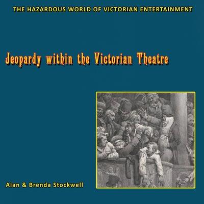 Jeopardy within the Victorian Theatre: The Hazardous World of Victorian Entertainment Subscription