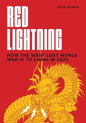 Red Lightning: How the West Lost World War III to China in 2025