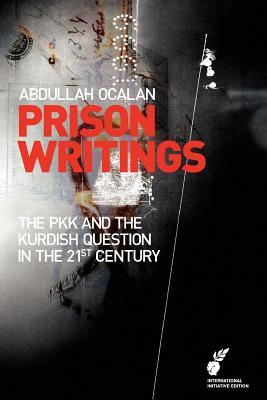 Prison Writings: The Pkk and the Kurdish Question in the 21st Century