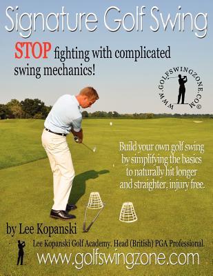 Signature Golf Swing: Stop Fighting with Complicated Swing Mechanics!