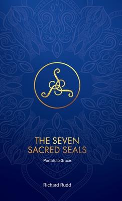 The Seven Sacred Seals: Portals To Grace