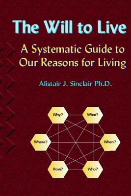 The Will to Live: A Systematic Guide to our Reasons for Living