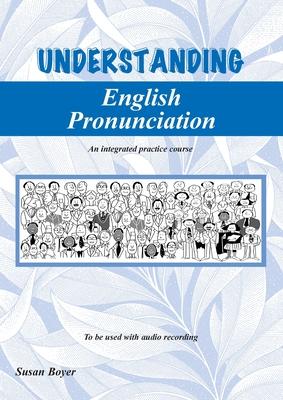 Understanding English Pronunciation - Student Book: An intergrated practice course