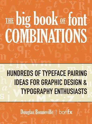 The Big Book of Font Combinations: Hundreds of Typeface Pairing Ideas for Graphic Design & Typography Enthusiasts Subscription