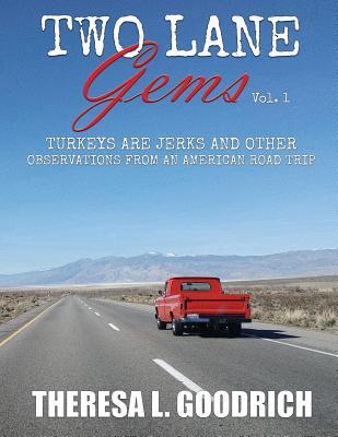 Two Lane Gems, Vol. 1: Turkeys are Jerks and Other Observations from an American Road Trip