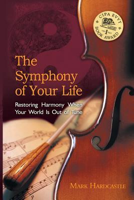 The Symphony of Your Life: Restoring Harmony When Your World Is Out of Tune