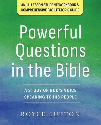 Powerful Questions in the Bible: A Study of God's Voice Speaking to His People