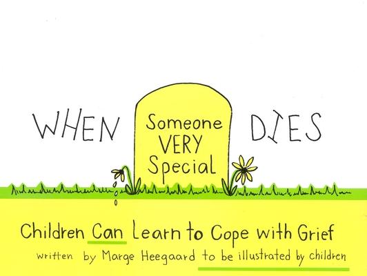 When Someone Very Special Dies: Children Can Learn to Cope with Grief