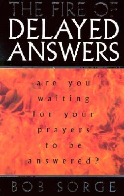 The Fire of Delayed Answers: Are You Waiting for Your Prayers to Be Answered?