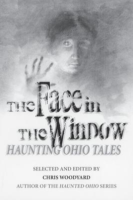 The Face in the Window: Haunting Ohio Tales