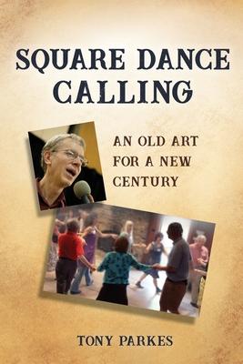 Square Dance Calling: An Old Art for a New Century