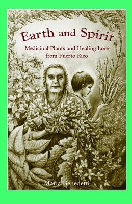 Earth and Spirit: Medicinal Plants and Healing Lore from Puerto Rico