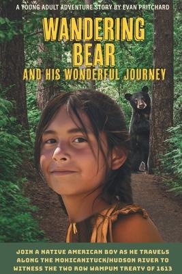 Wandering Bear and His Wonderful Journey: A Young Adult Adventure Story By Evan Pritchard Subscription