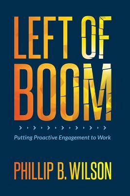 Left of Boom: Putting Proactive Engagement to Work