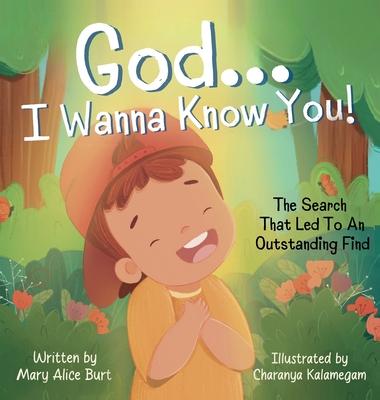 God ... I Wanna Know You!: The Search That Led To An Outstanding Find