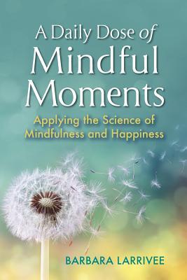 A Daily Dose of Mindful Moments: Applying the Science of Mindfulness and Happiness