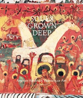 Souls Grown Deep Vol. 2: African American Vernacular Art