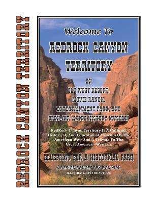 Welcome To Redrock Canyon Territory: An Old West Resort, Movie Ranch, Entertainment Park, and Open-Air Living History Museum