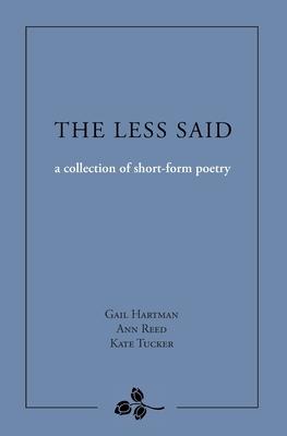 The Less Said: a collection of short-form poetry