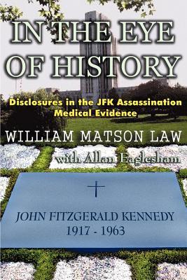 In The Eye Of History; Disclosures in the JFK assassination medical evidence