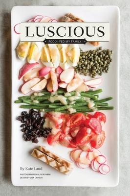 Luscious: Food I Fed My Family