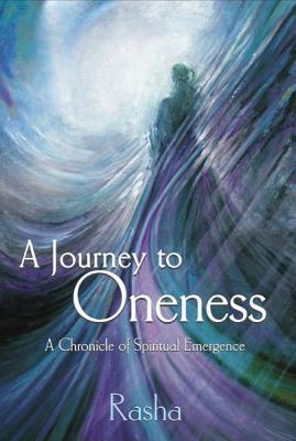 A Journey to Oneness: A Chronicle of Spiritual Emergence