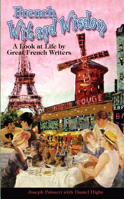 French Wit and Wisdom: A look at Life by Great French Writers