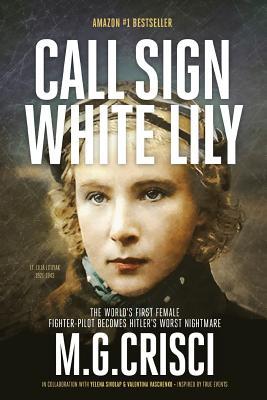 Call Sign, White Lily (5th Edition): The Life and Loves of the World's First Female Fighter Pilot