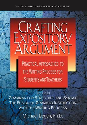 Crafting Expository Argument: Practical Approaches to the Writing Process for Students and Teachers