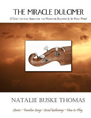 The Miracle Dulcimer: 27 Easy-to-play Songs for the Mountain Dulcimer & So Much More! Subscription