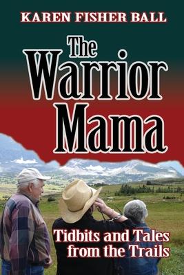 The Warrior Mama: Tidbits and Tales from the Trails