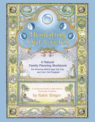 Honoring Our Cycles: A Natural Family Planning Workbook