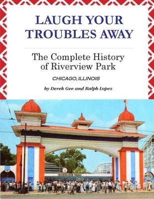 Laugh Your Troubles Away - The Complete History of Riverview Park