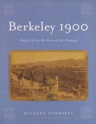 Berkeley 1900: Daily Life at the Turn of the Century