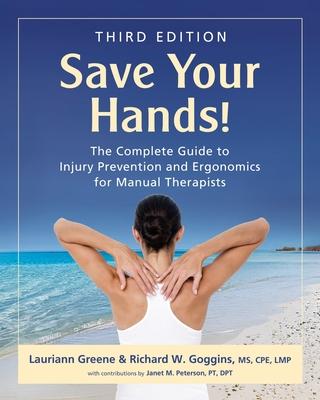 Save Your Hands!: The Complete Guide to Injury Prevention and Ergonomics for Manual Therapists Subscription
