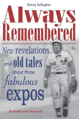 Always Remembered: New revelations and old tales about those fabulous Expos